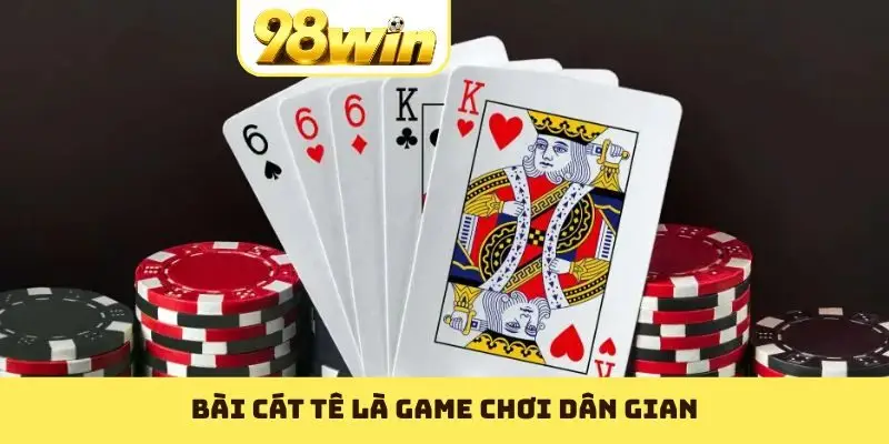 Bài cát tê là game chơi dân gian