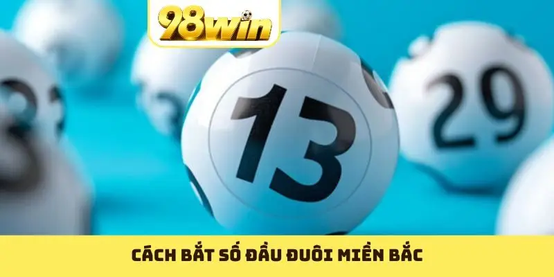 Bắt Số Đầu Đuôi Miền Bắc