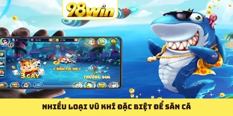 Nhiều loại vũ khí đặc biệt để săn cá