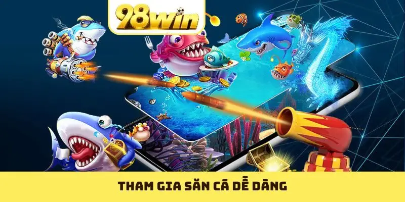 Tham gia săn cá dễ dàng