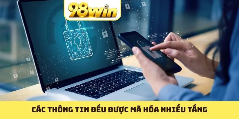 Các thông tin đều được mã hóa nhiều tầng