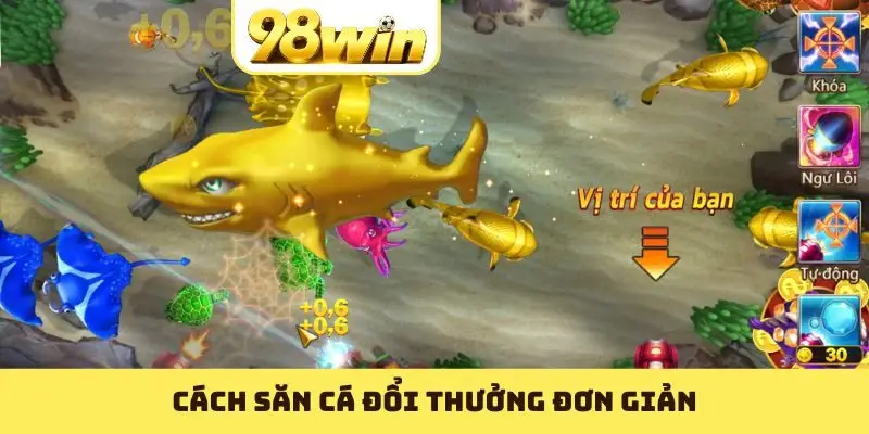 Cách săn cá đổi thưởng đơn giản