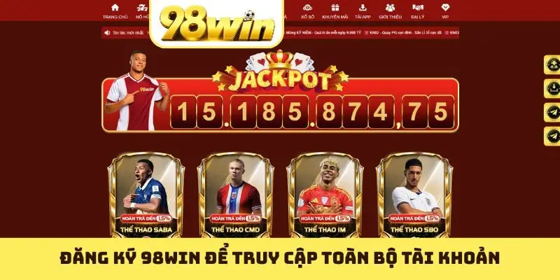 Đăng ký 98WIN để truy cập toàn bộ tài khoản