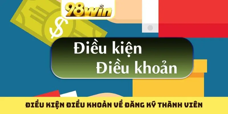 Điều kiện điều khoản về đăng ký thành viên
