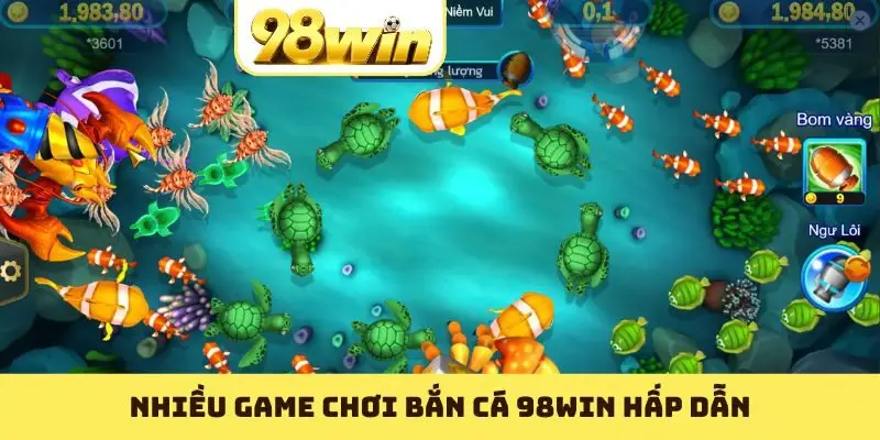 Nhiều game chơi bắn cá 98WIN hấp dẫn