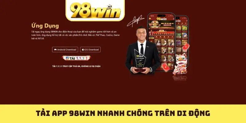 Tải app 98WIN nhanh chóng trên di động